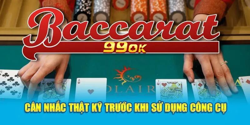 Có nên dùng tool hỗ trợ chơi Baccarat hay không? 